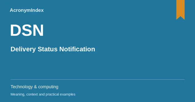 DSN — Delivery Status Notification; Technology & computing