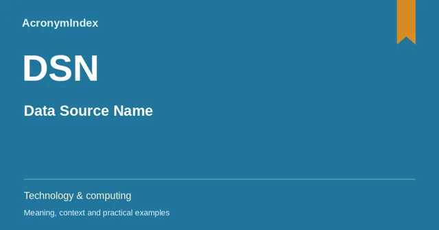 DSN — Data Source Name; Technology & computing