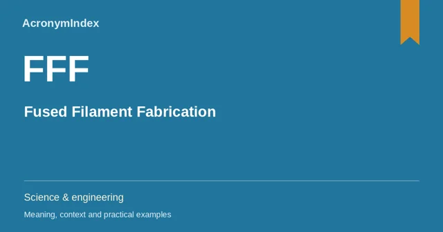 FFF — Fused Filament Fabrication; Science & engineering