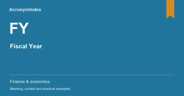 FY — Fiscal Year; Finance & economics