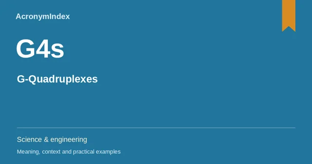 G4s — G-Quadruplexes; Science & engineering