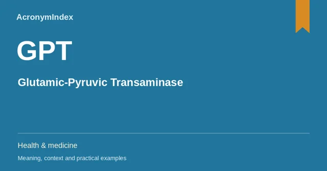 GPT — Glutamic-Pyruvic Transaminase; Health & medicine