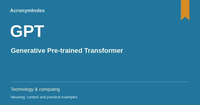 GPT — Generative Pre-trained Transformer; Technology & computing