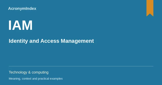 IAM — Identity and Access Management; Technology & computing