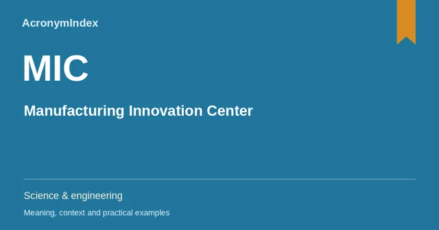 MIC — Manufacturing Innovation Center; Science & engineering