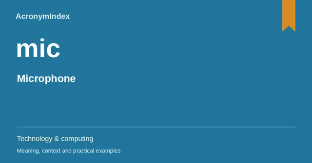 mic — Microphone; Technology & computing