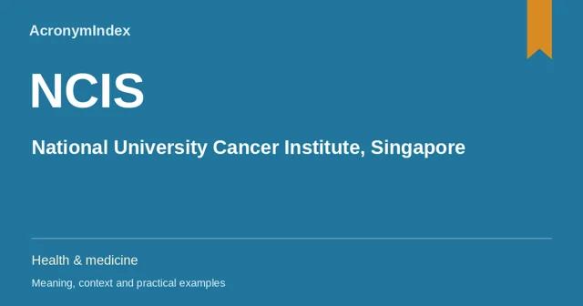 NCIS — National University Cancer Institute, Singapore; Health & medicine