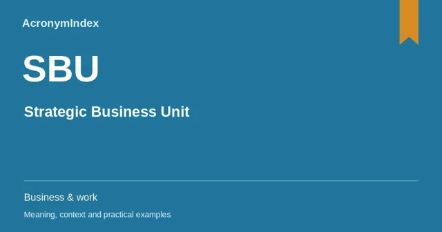 SBU — Strategic Business Unit; Business & work