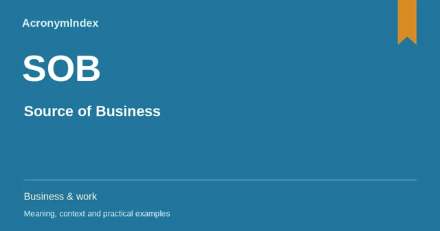 SOB — Source of Business; Business & work