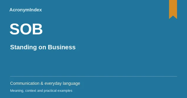 SOB — Standing on Business; Communication & everyday language