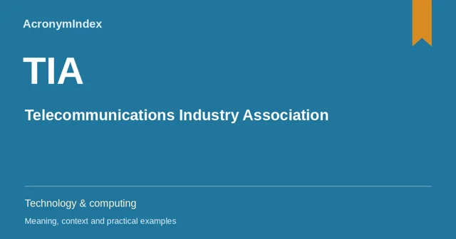 TIA — Telecommunications Industry Association; Technology & computing